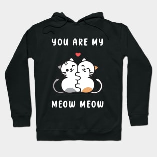 You Are My Meow Meow Hoodie